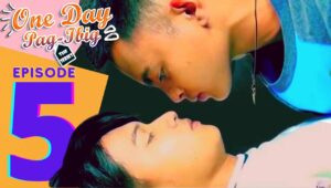 One Day Pag-ibig: Season 1 Full Episode 5