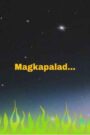 Magkapalad…