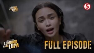 Lumuhod Ka Sa Lupa: Season 2 Full Episode 55